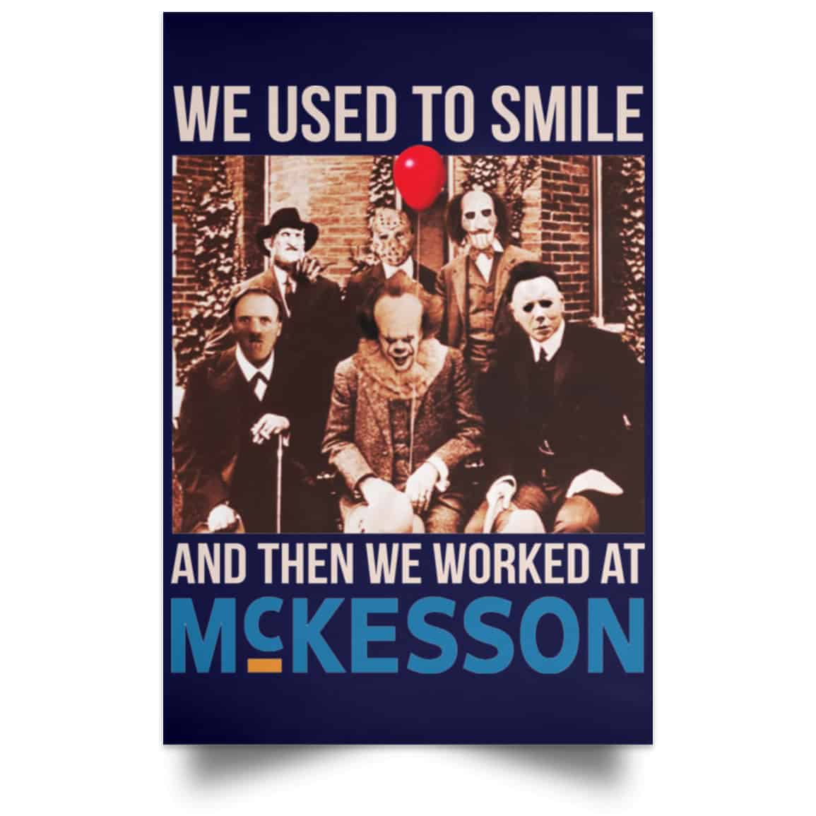 We Used To Smile And Then We Worked At McKesson Poster