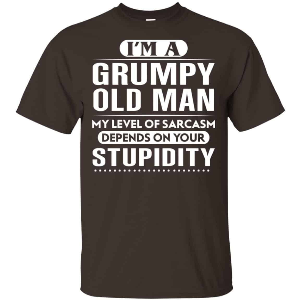 I’m A Grumpy Old Man My Level Of Sarcasm Depends On Your Stupidity Shirt, Hoodie, Tank