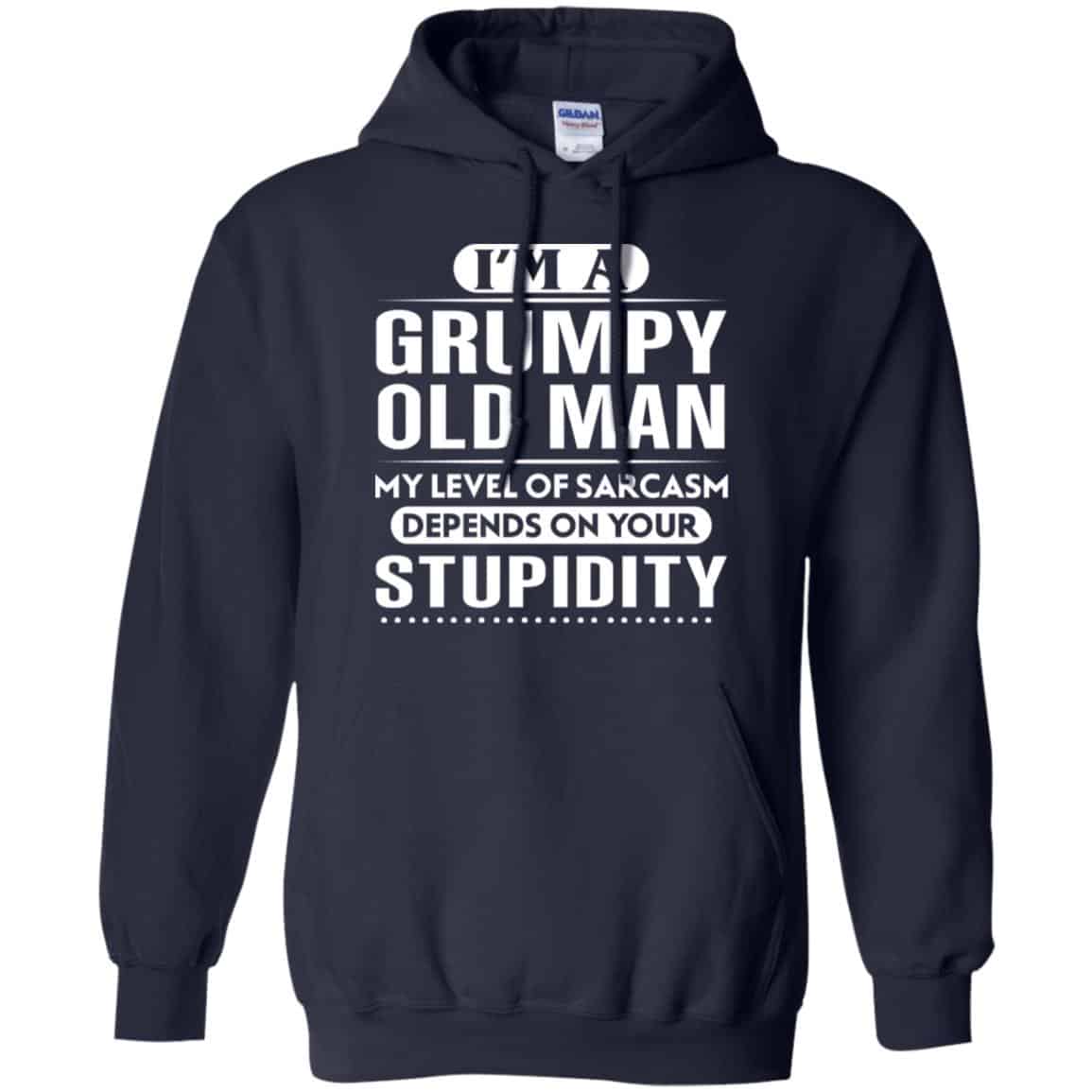 I’m A Grumpy Old Man My Level Of Sarcasm Depends On Your Stupidity Shirt, Hoodie, Tank