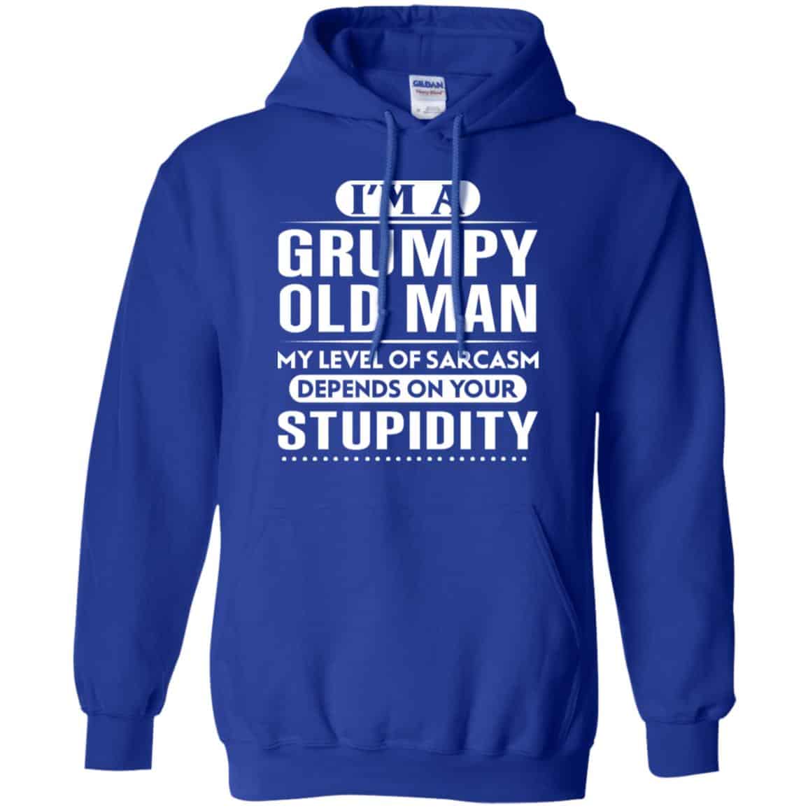 I’m A Grumpy Old Man My Level Of Sarcasm Depends On Your Stupidity Shirt, Hoodie, Tank