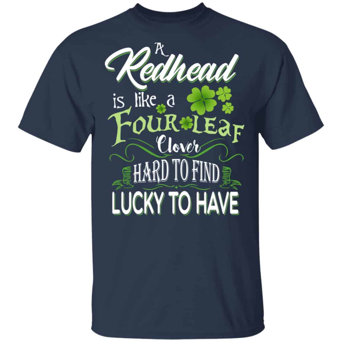 A Redhead Is Like A Four Leaf Clover Hard To Find Lucky To Have Shirt, Hoodie, Tank