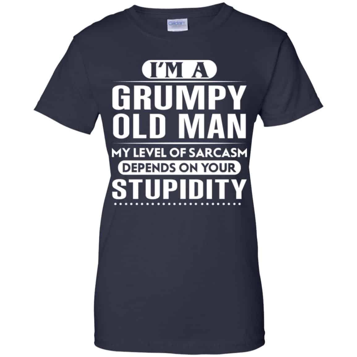 I’m A Grumpy Old Man My Level Of Sarcasm Depends On Your Stupidity Shirt, Hoodie, Tank