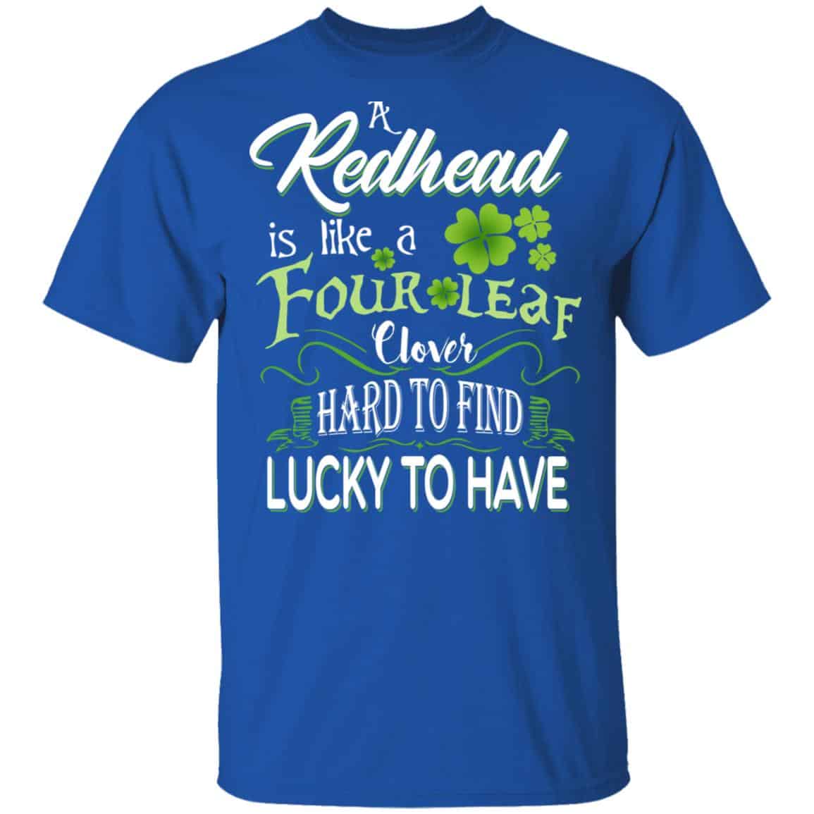 A Redhead Is Like A Four Leaf Clover Hard To Find Lucky To Have Shirt, Hoodie, Tank