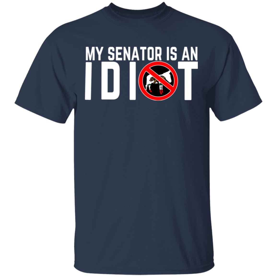 My Senator Is An Idiot California Shirt, Hoodie, Tank