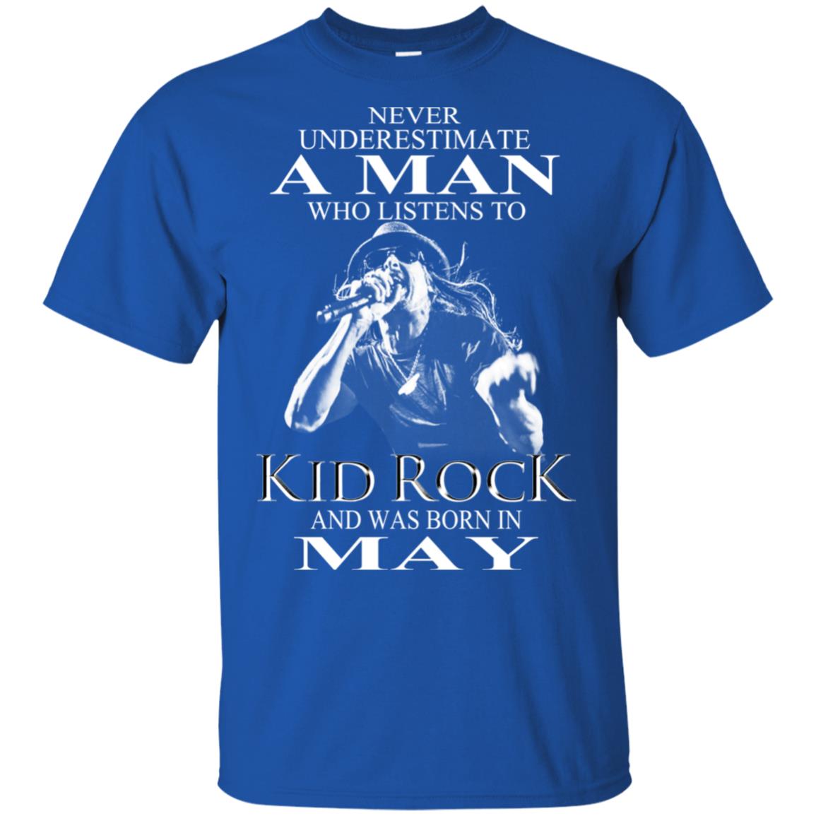 A Man Who Listens To Kid Rock And Was Born In May T-Shirts, Hoodie, Tank