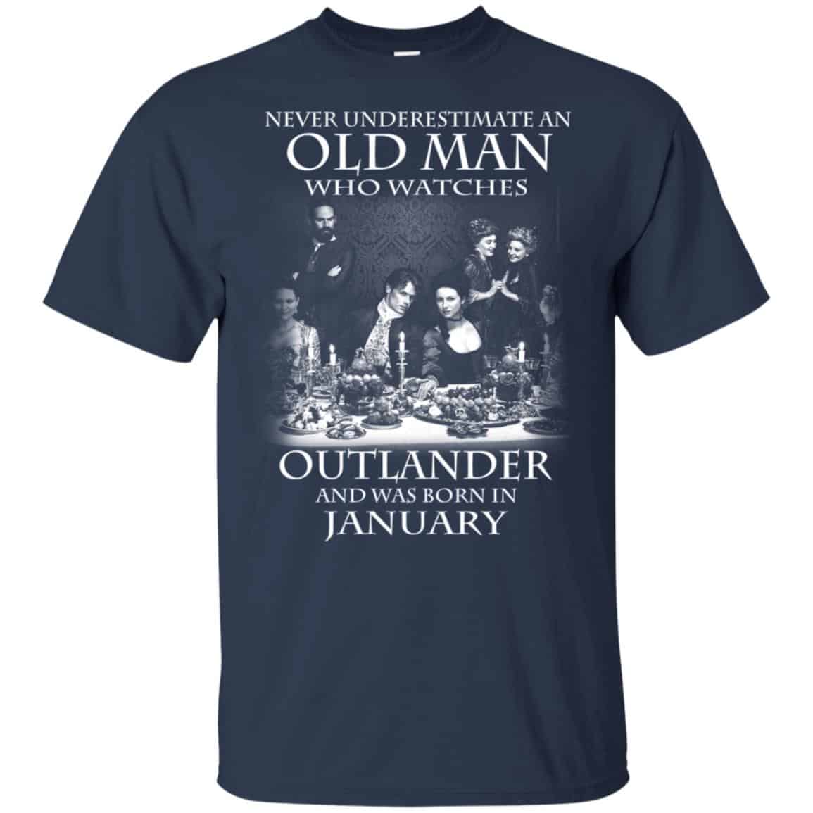 An Old Man Who Watches Outlander And Was Born In January T-Shirts, Hoodie, Tank