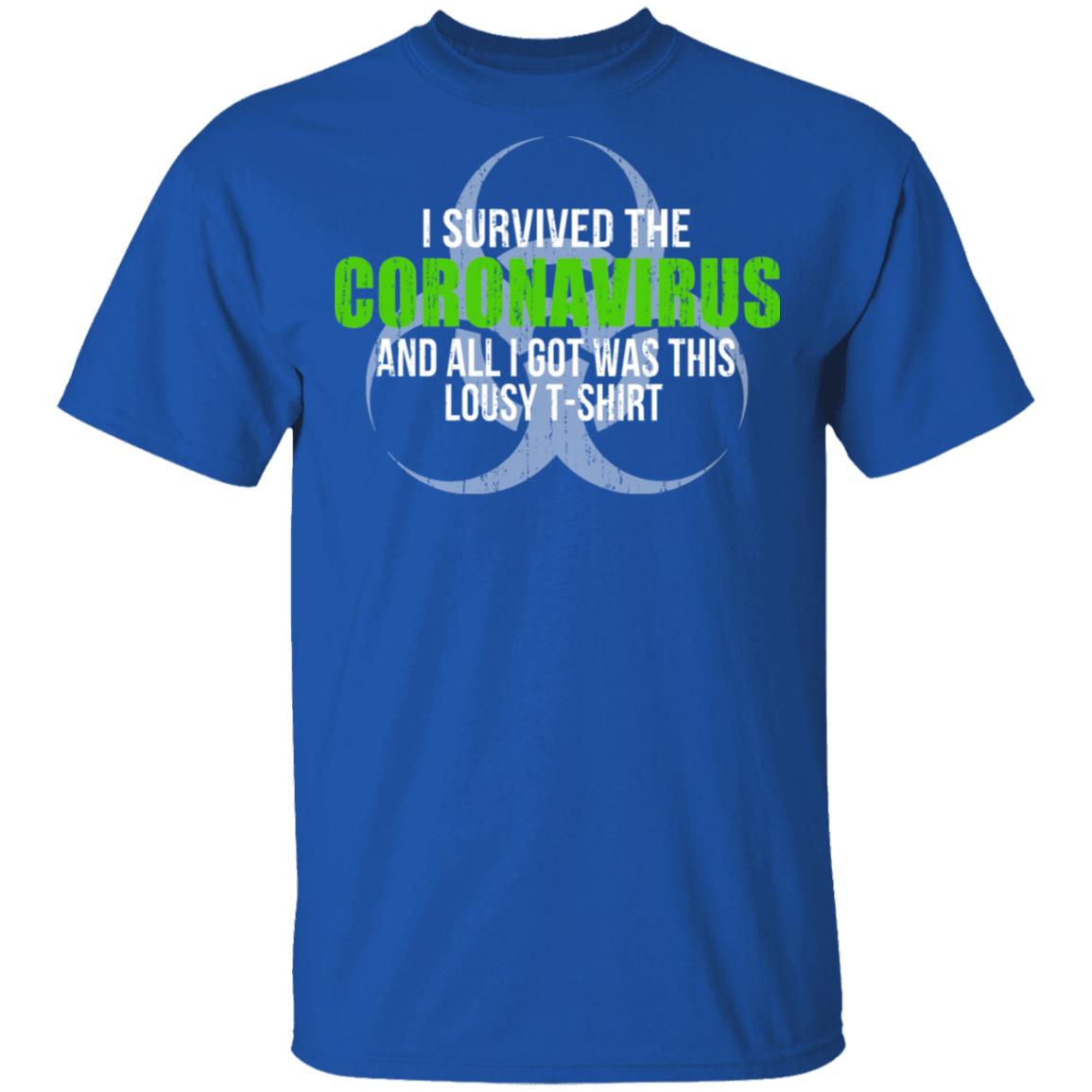 I Survived The Coronavirus And All I Got Was This Loust T-Shirt Humor Shirt, Hoodie, Tank