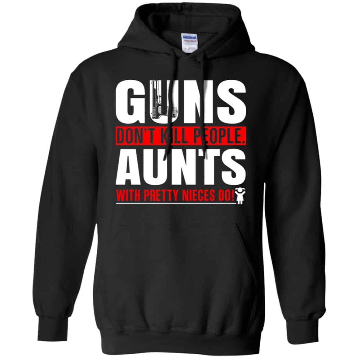 Guns Don’t Kill People Aunts With Pretty Nieces Do Shirt, Hoodie, Tank