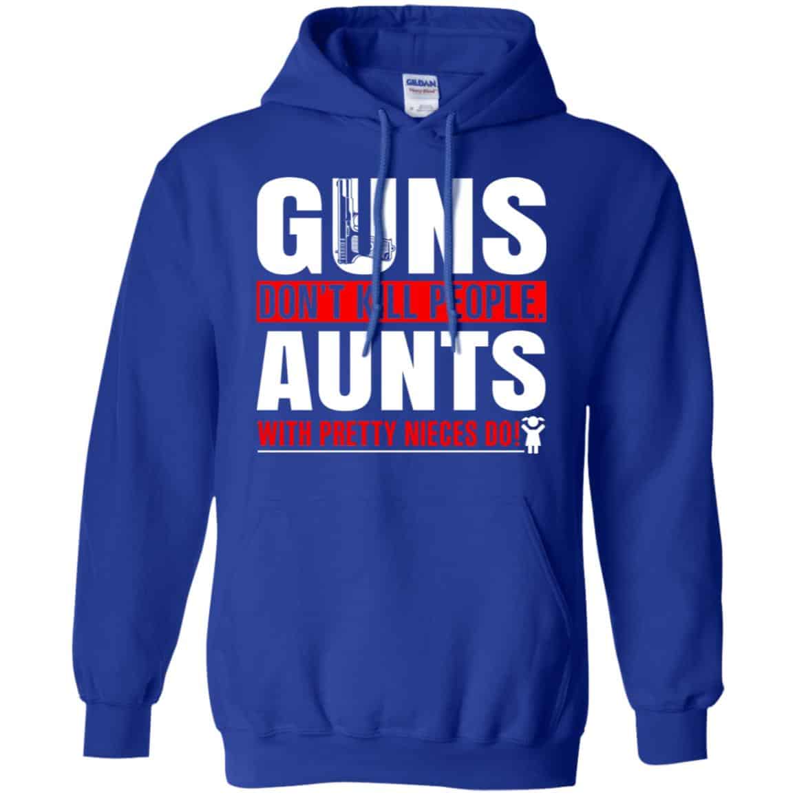 Guns Don’t Kill People Aunts With Pretty Nieces Do Shirt, Hoodie, Tank