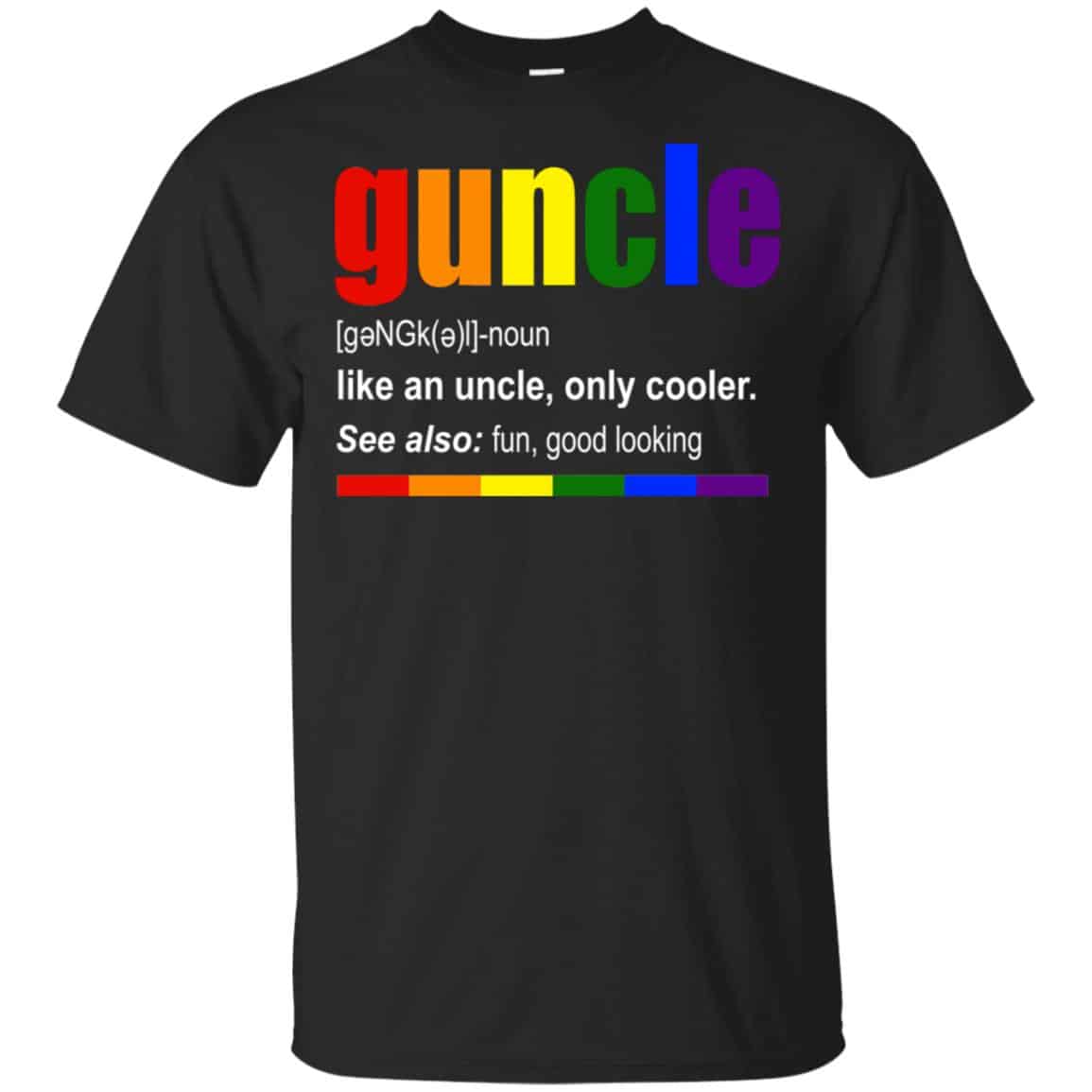 Guncle Like An Uncle, Only Cooler LGBT Shirt, Hoodie, Tank