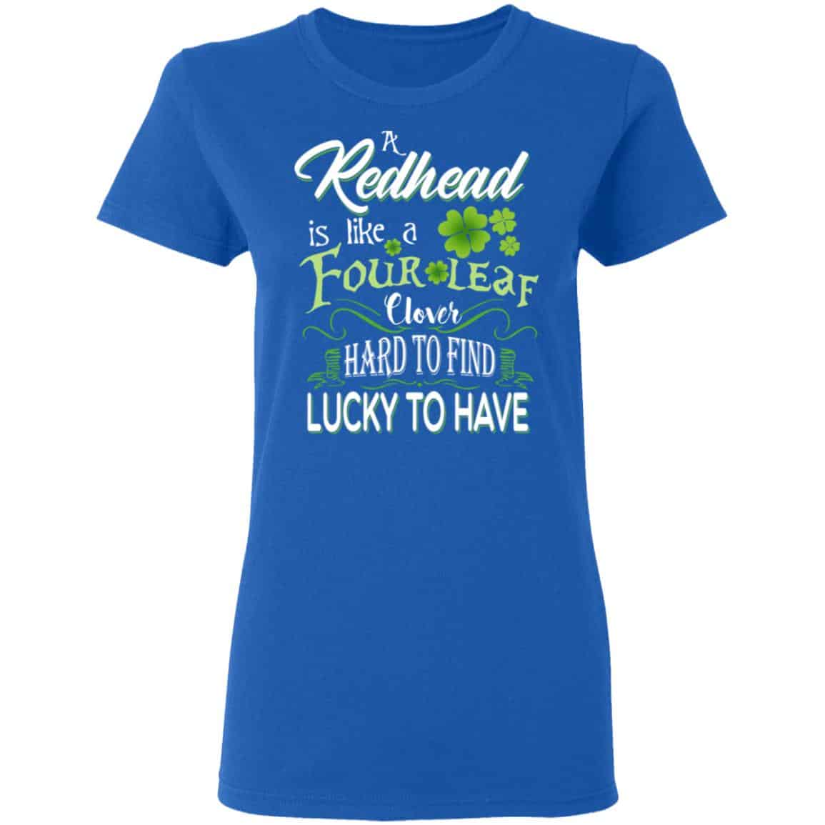 A Redhead Is Like A Four Leaf Clover Hard To Find Lucky To Have Shirt, Hoodie, Tank