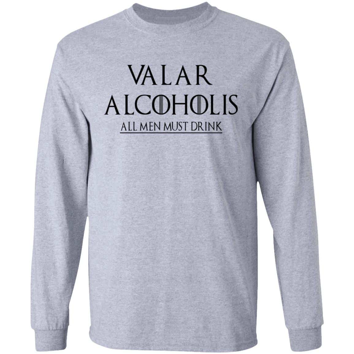 Valar Alcoholis All Men Must Drink Shirt, Hoodie, Tank