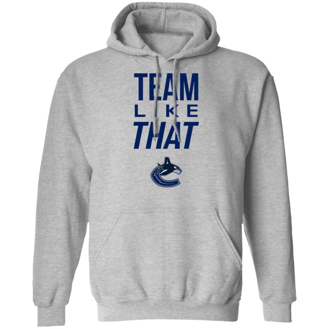 Vancouver Canucks Team Like That Shirt, Hoodie, Tank