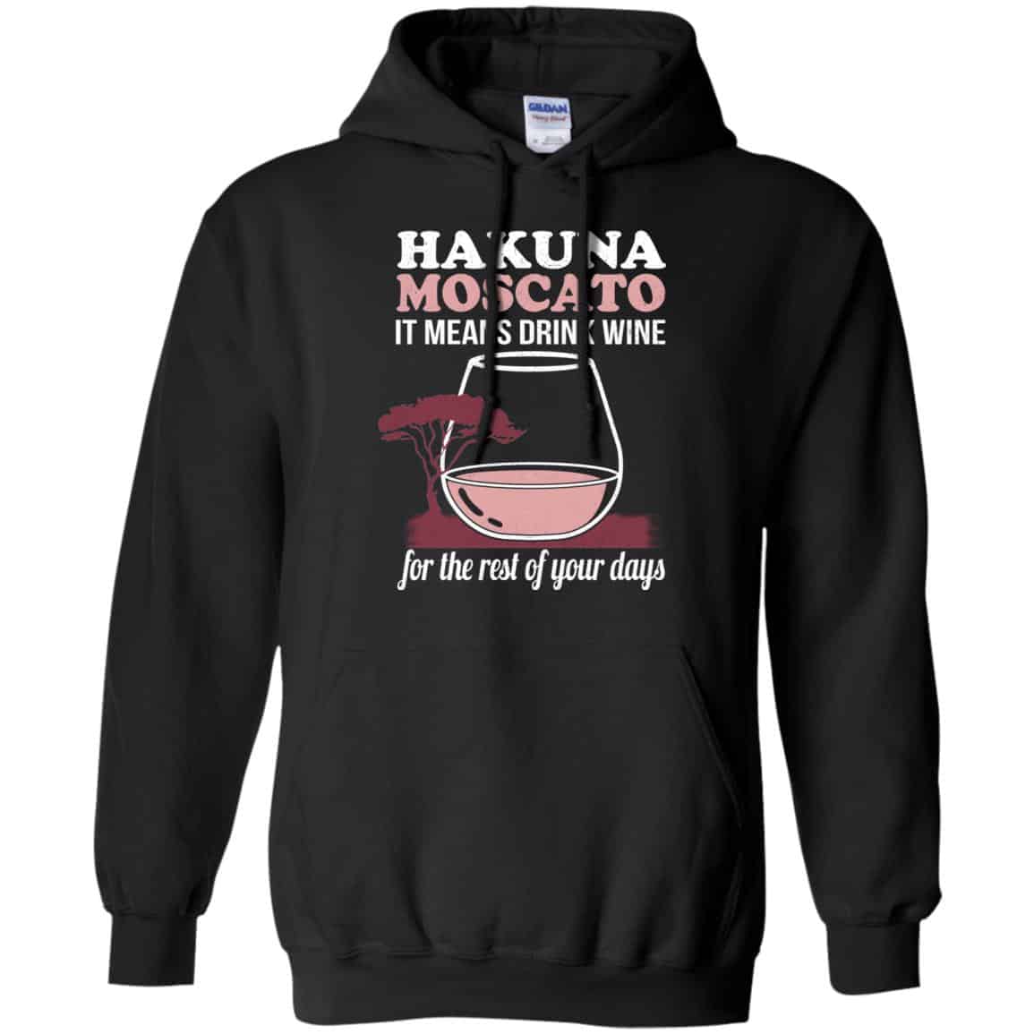 Hakuna Moscato It Means Drink Wine For The Rest Of Your Days Shirt, Hoodie, Tank