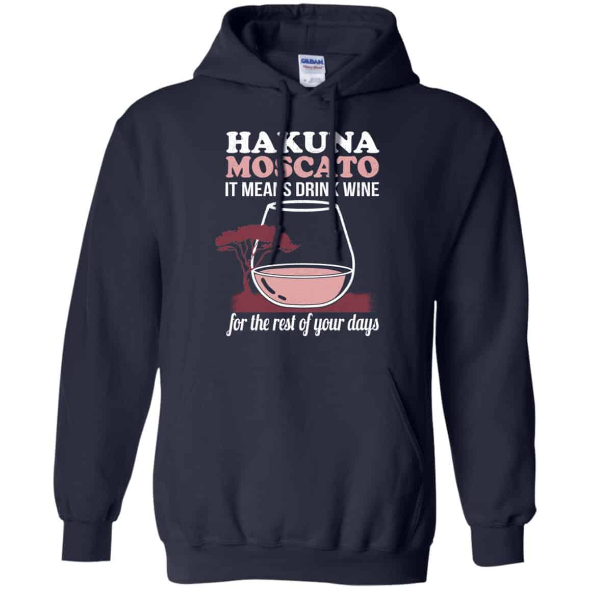 Hakuna Moscato It Means Drink Wine For The Rest Of Your Days Shirt, Hoodie, Tank