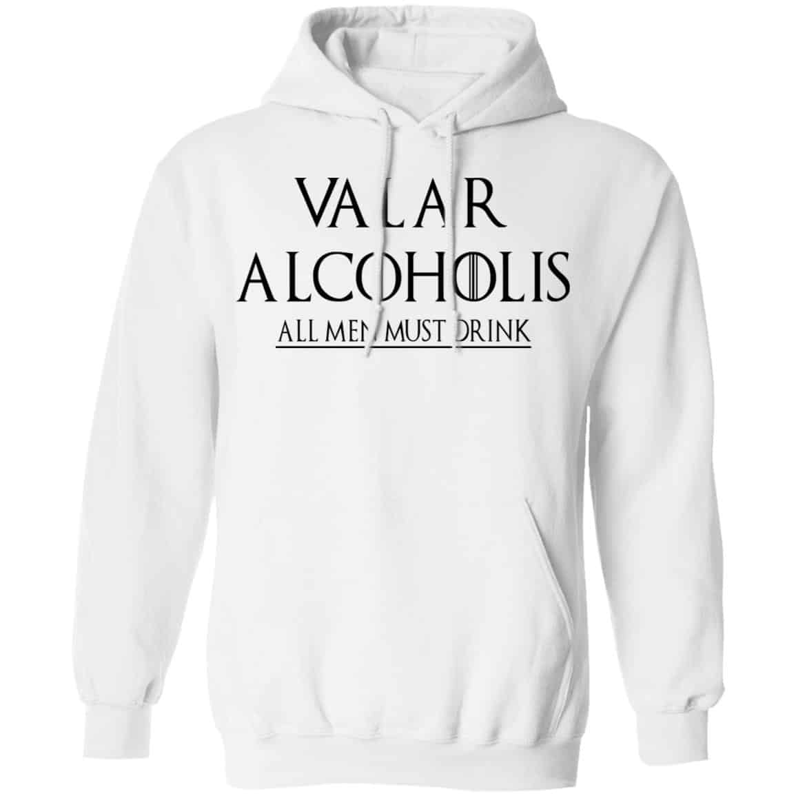 Valar Alcoholis All Men Must Drink Shirt, Hoodie, Tank