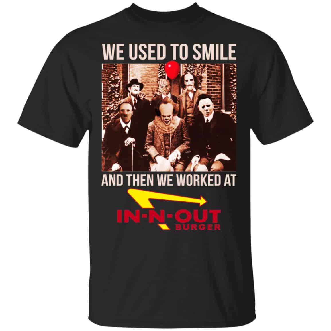 We Used To Smile And Then We Worked At In-N-Out Burger Shirt, Hoodie, Tank