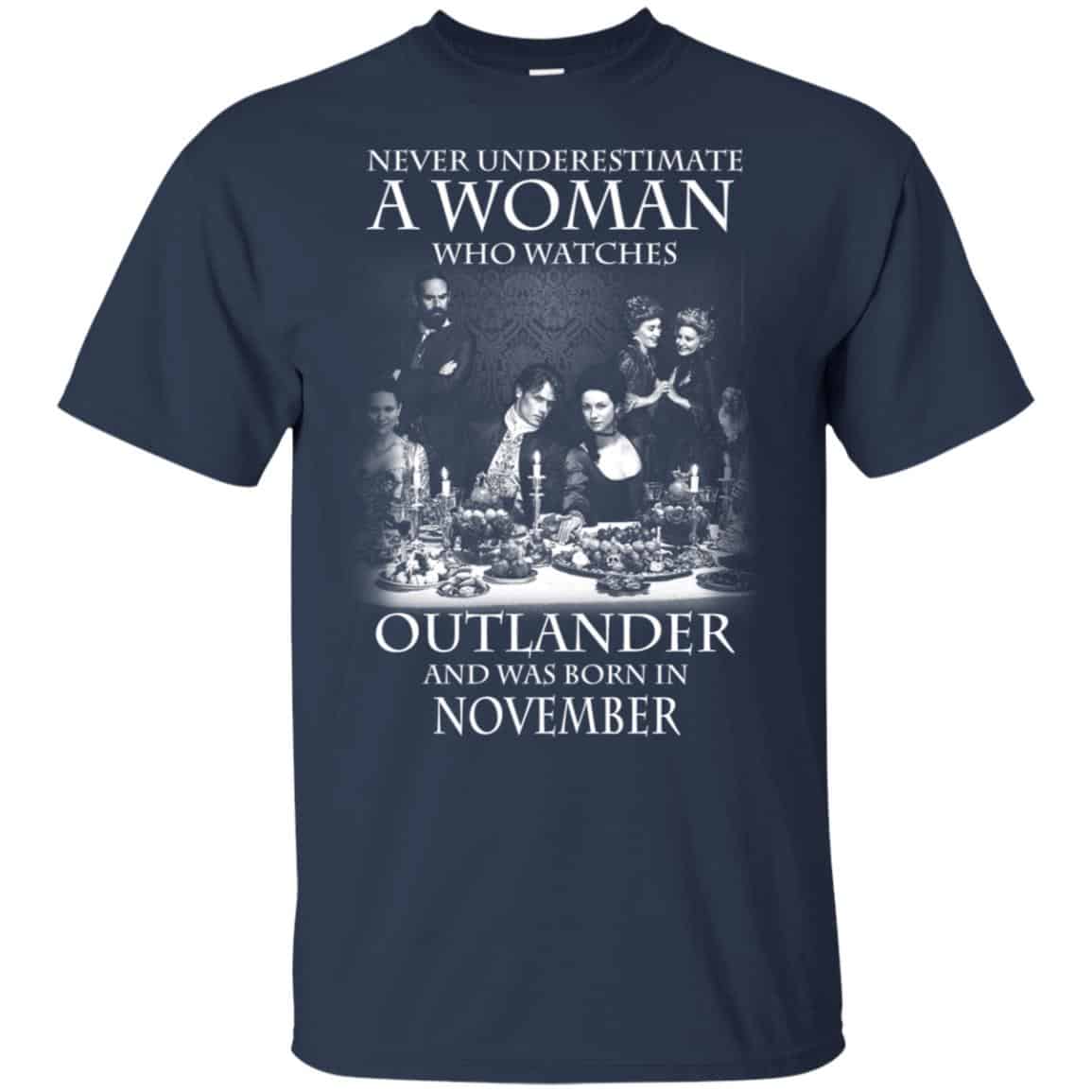 A Woman Who Watches Outlander And Was Born In November T-Shirts, Hoodie, Tank