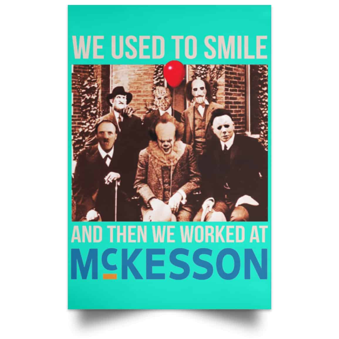 We Used To Smile And Then We Worked At McKesson Poster