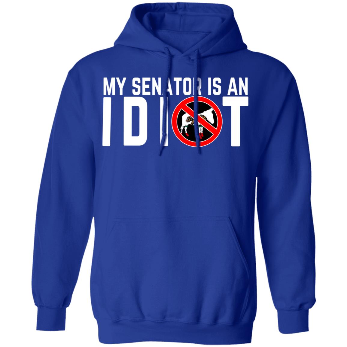 My Senator Is An Idiot California Shirt, Hoodie, Tank