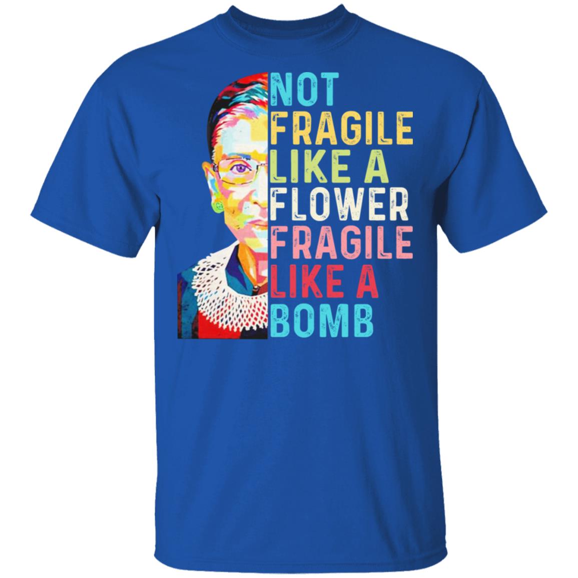 Ruth Bader Ginsburg Not Fragile Like A Flower Fragile Like A Bomb Shirt, Hoodie, Tank