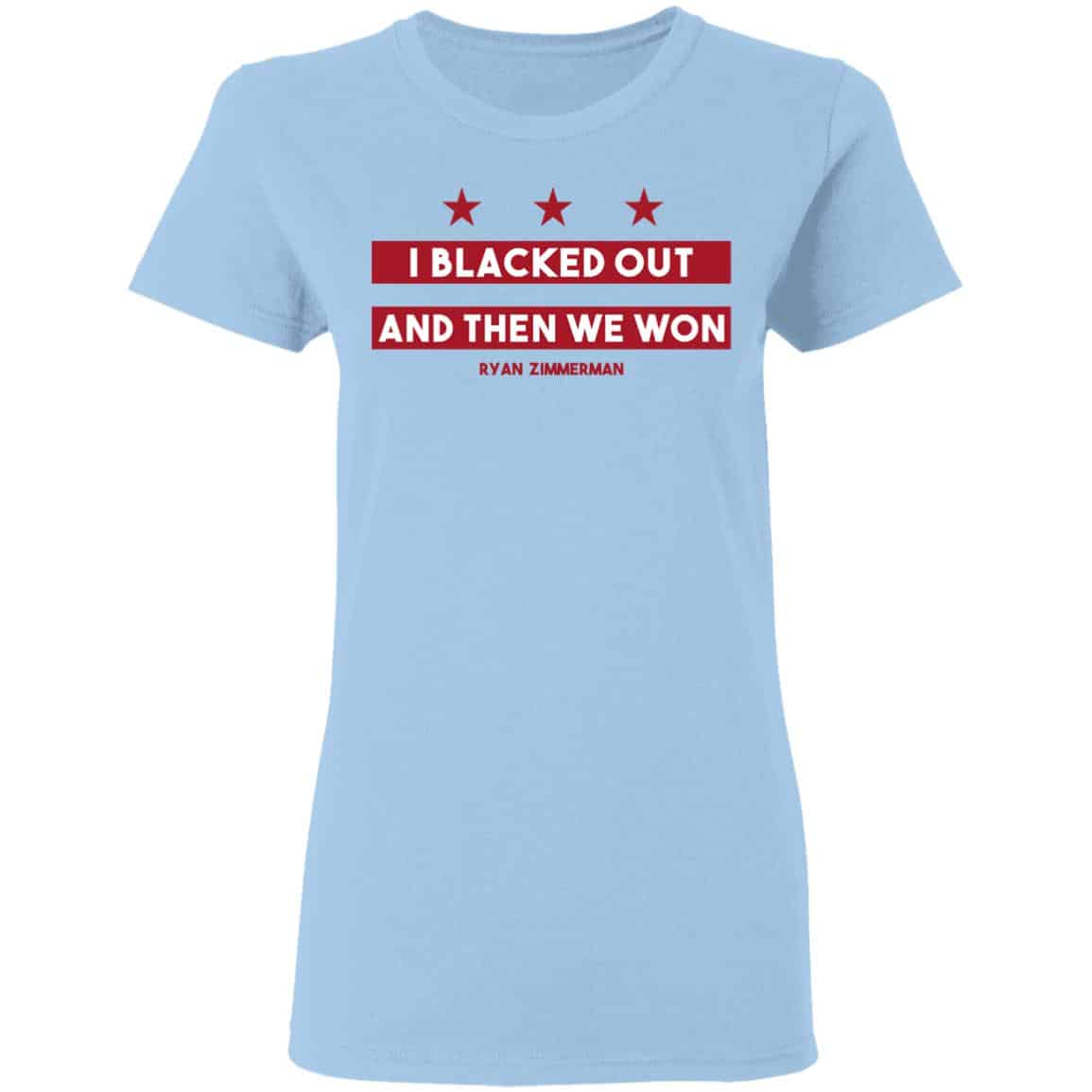 Ryan Zimmerman I Blacked Out And Then We Won Shirt, Hoodie, Tank