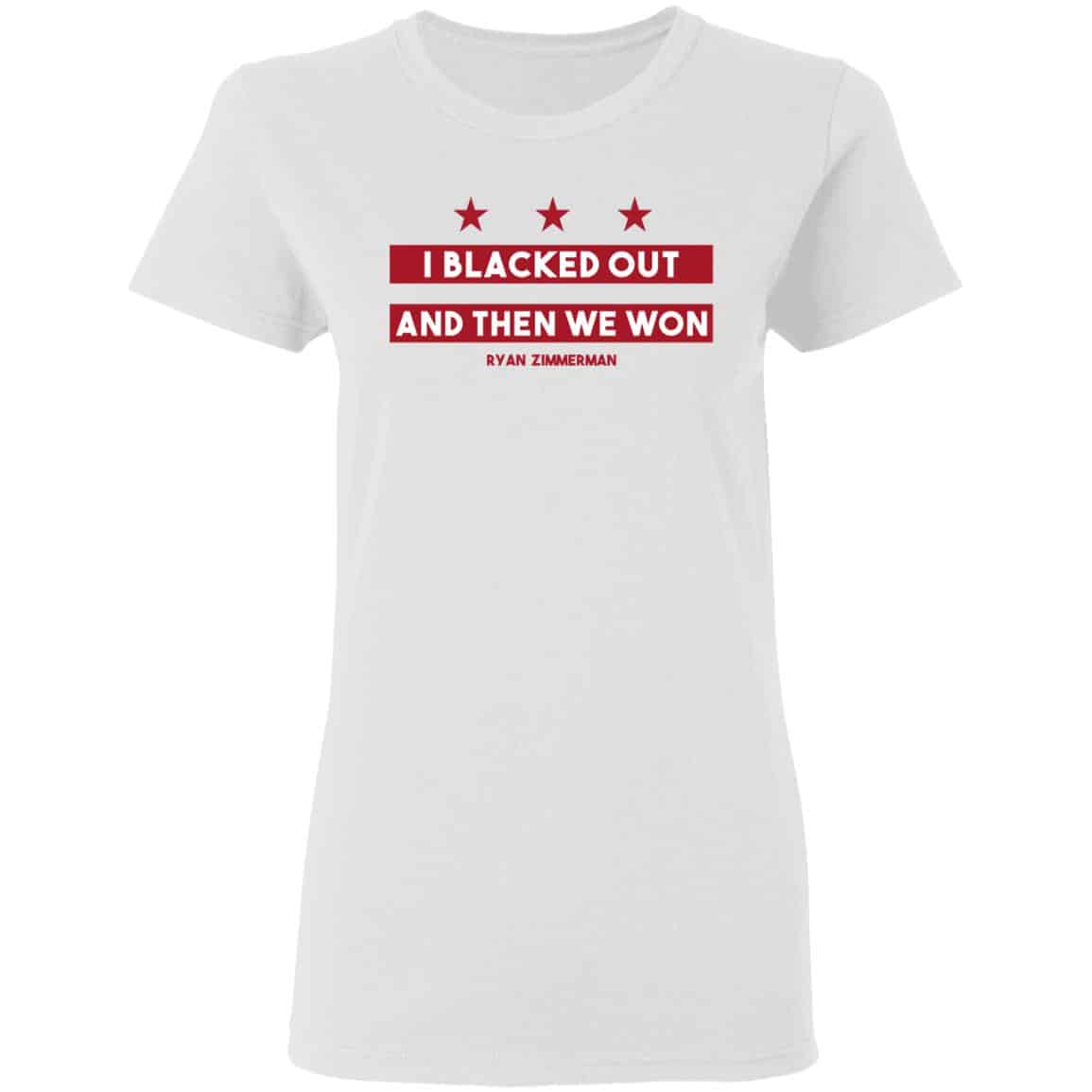 Ryan Zimmerman I Blacked Out And Then We Won Shirt, Hoodie, Tank