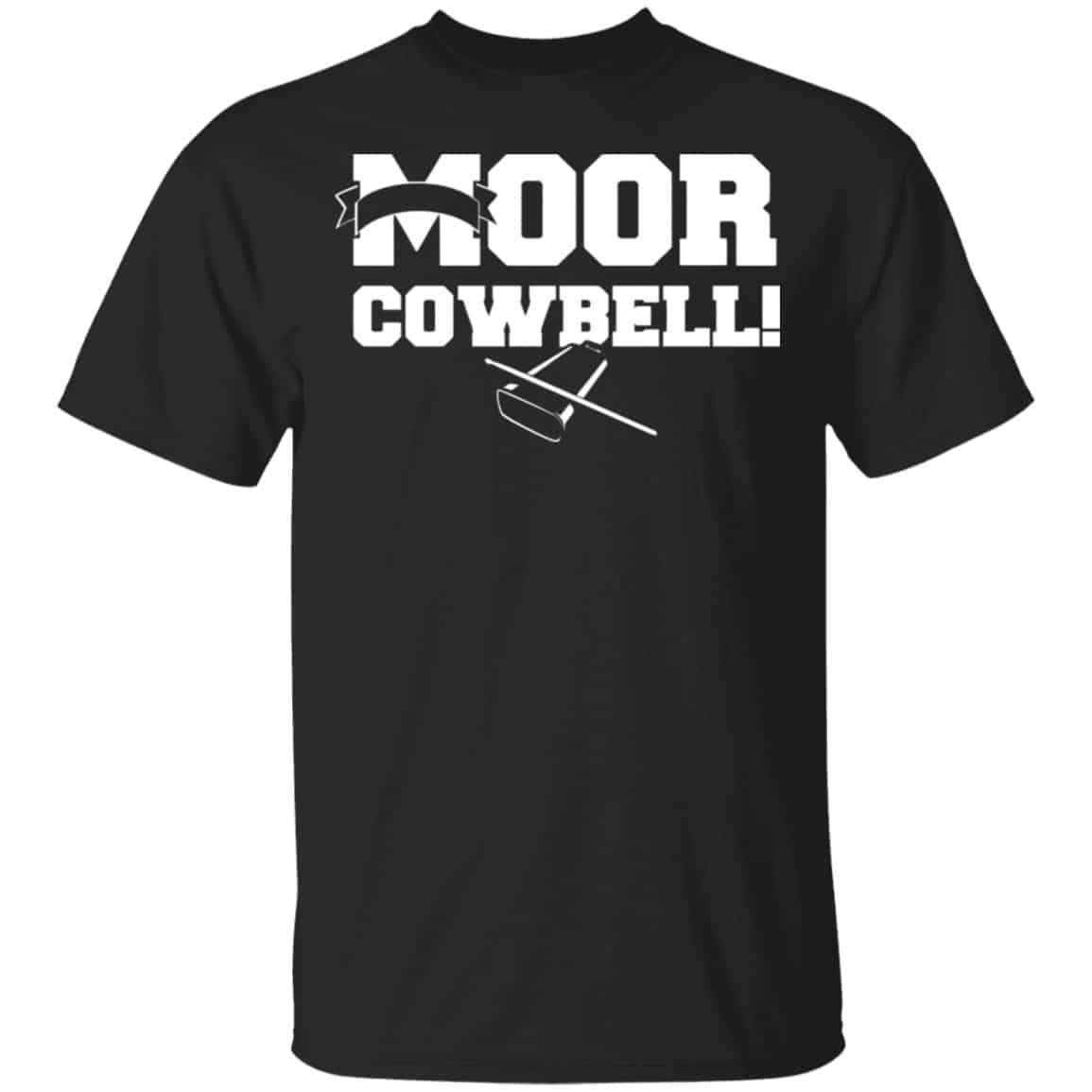 Moor Cowbell Shirt, Hoodie, Tank