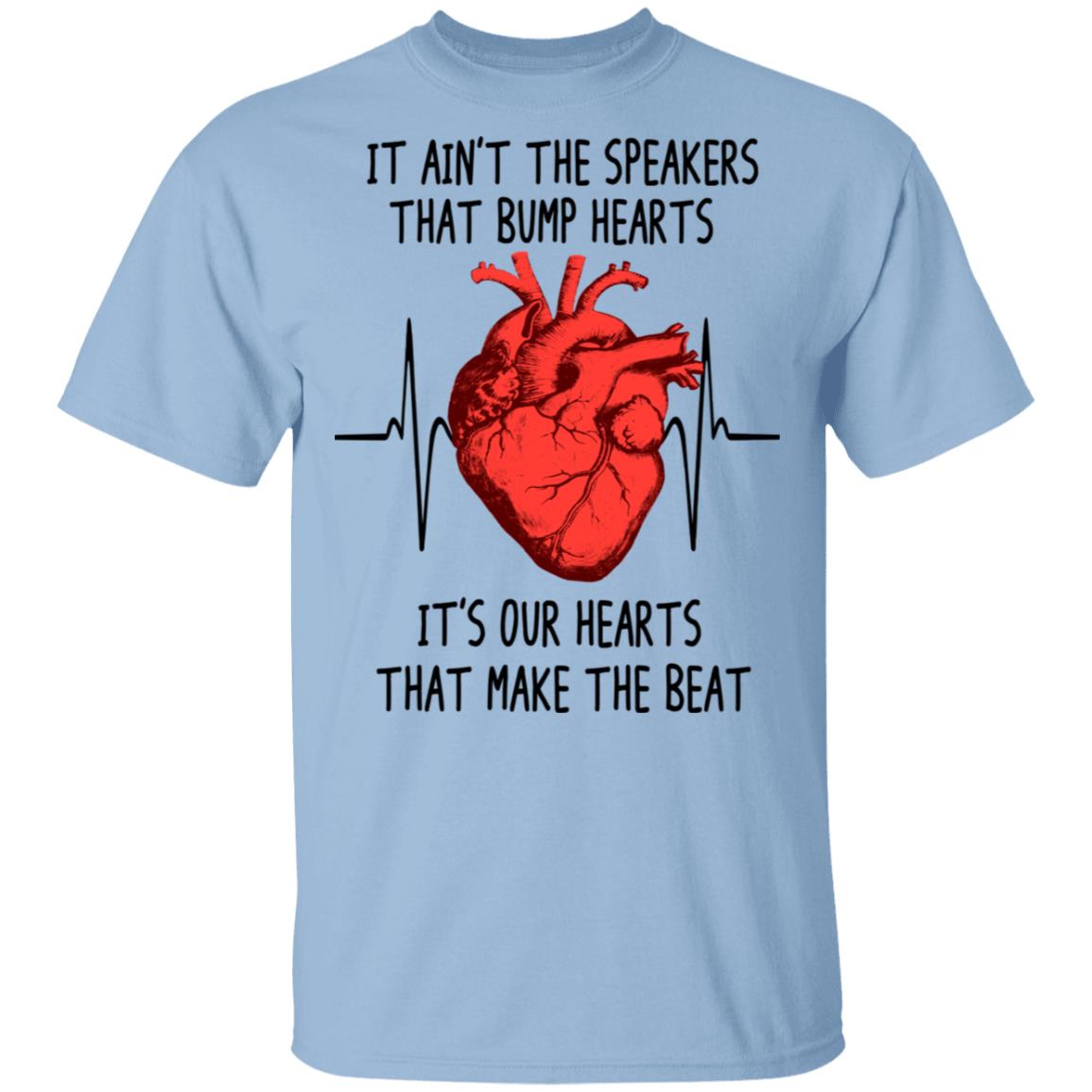 It Ain’t The Speakers That Bump Hearts It’s Our Hearts That Make The Beat Shirt, Hoodie, Tank