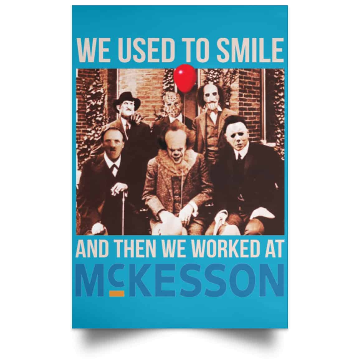 We Used To Smile And Then We Worked At McKesson Poster