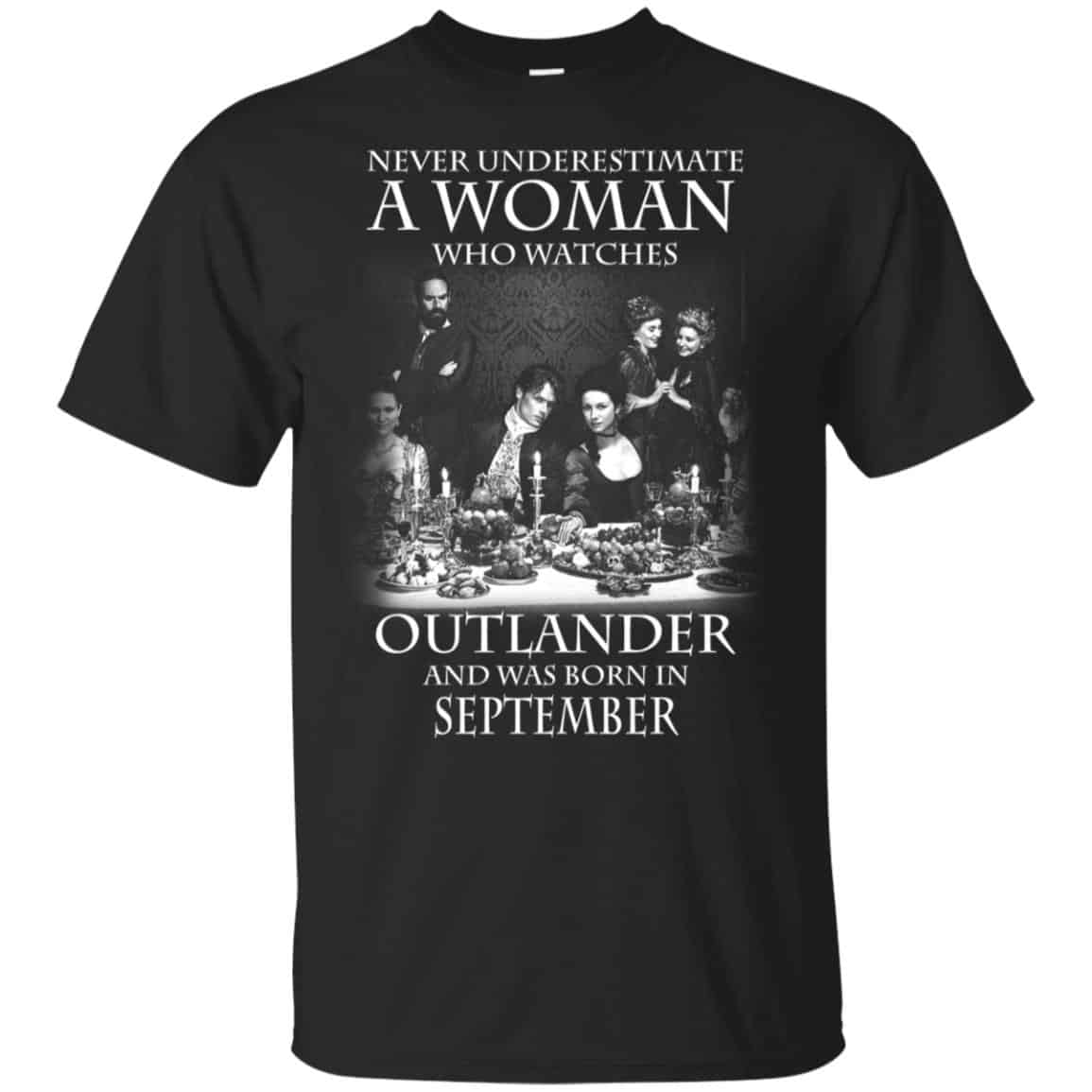 A Woman Who Watches Outlander And Was Born In September T-Shirts, Hoodie, Tank