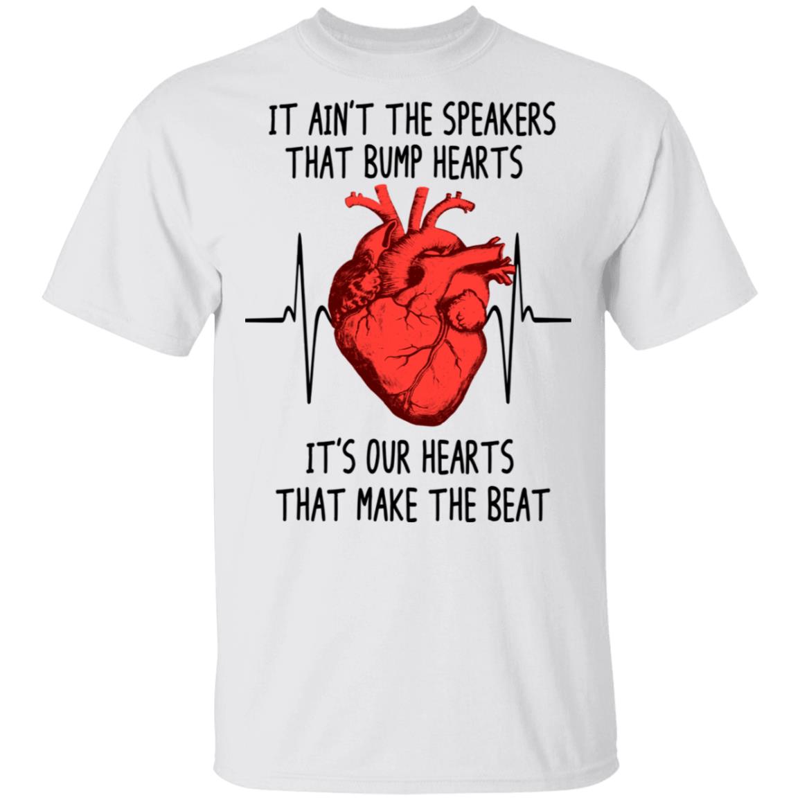 It Ain’t The Speakers That Bump Hearts It’s Our Hearts That Make The Beat Shirt, Hoodie, Tank