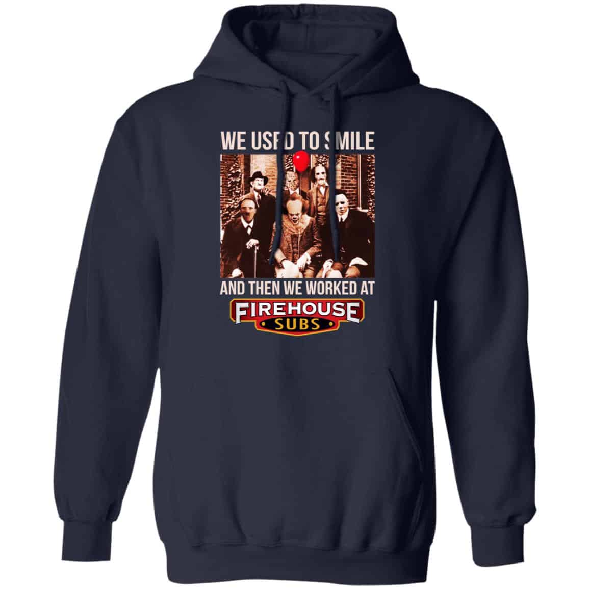 We Used To Smile And Then We Worked At Firehouse Subs Shirt, Hoodie, Tank