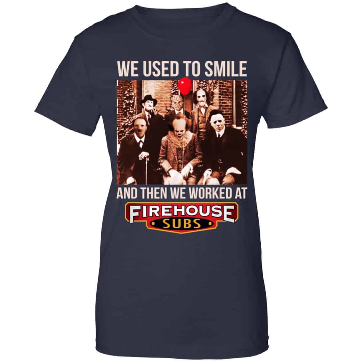 We Used To Smile And Then We Worked At Firehouse Subs Shirt, Hoodie, Tank