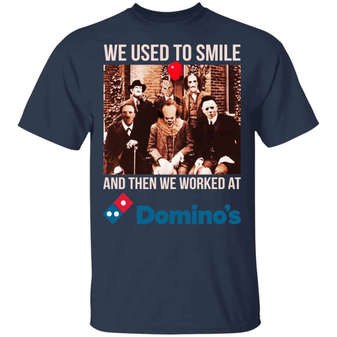 We Used To Smile And Then We Worked At Domino’s Pizza Shirt, Hoodie, Tank