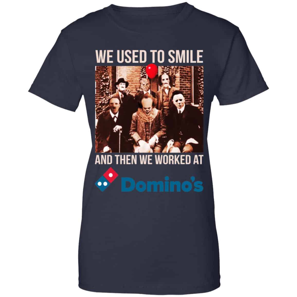We Used To Smile And Then We Worked At Domino’s Pizza Shirt, Hoodie, Tank