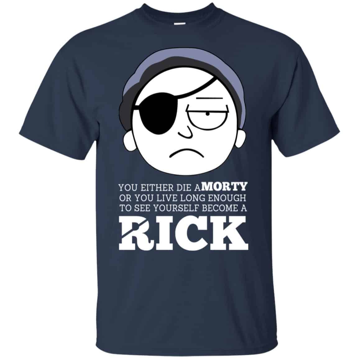 Rick And Morty: You Either Die A Morty Or You Live Long Enough To See Yourself Become A Rick Shirt, Hoodie, Tank