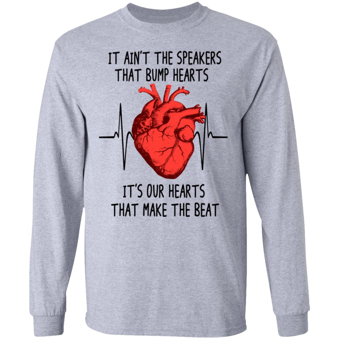 It Ain’t The Speakers That Bump Hearts It’s Our Hearts That Make The Beat Shirt, Hoodie, Tank