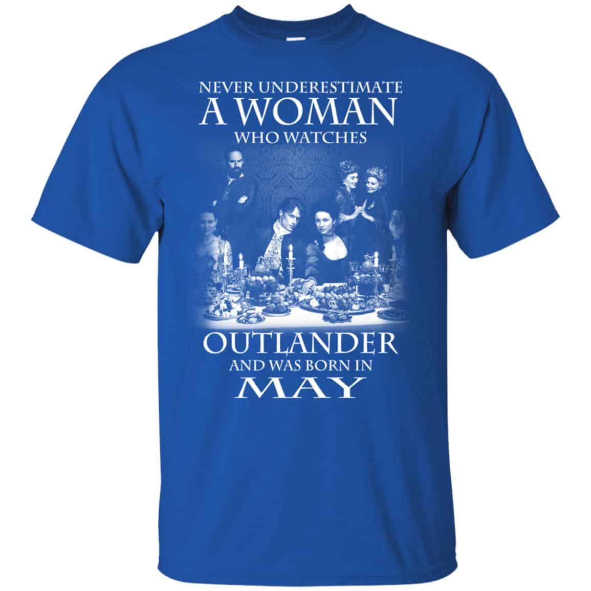 A Woman Who Watches Outlander And Was Born In May T-Shirts, Hoodie, Tank