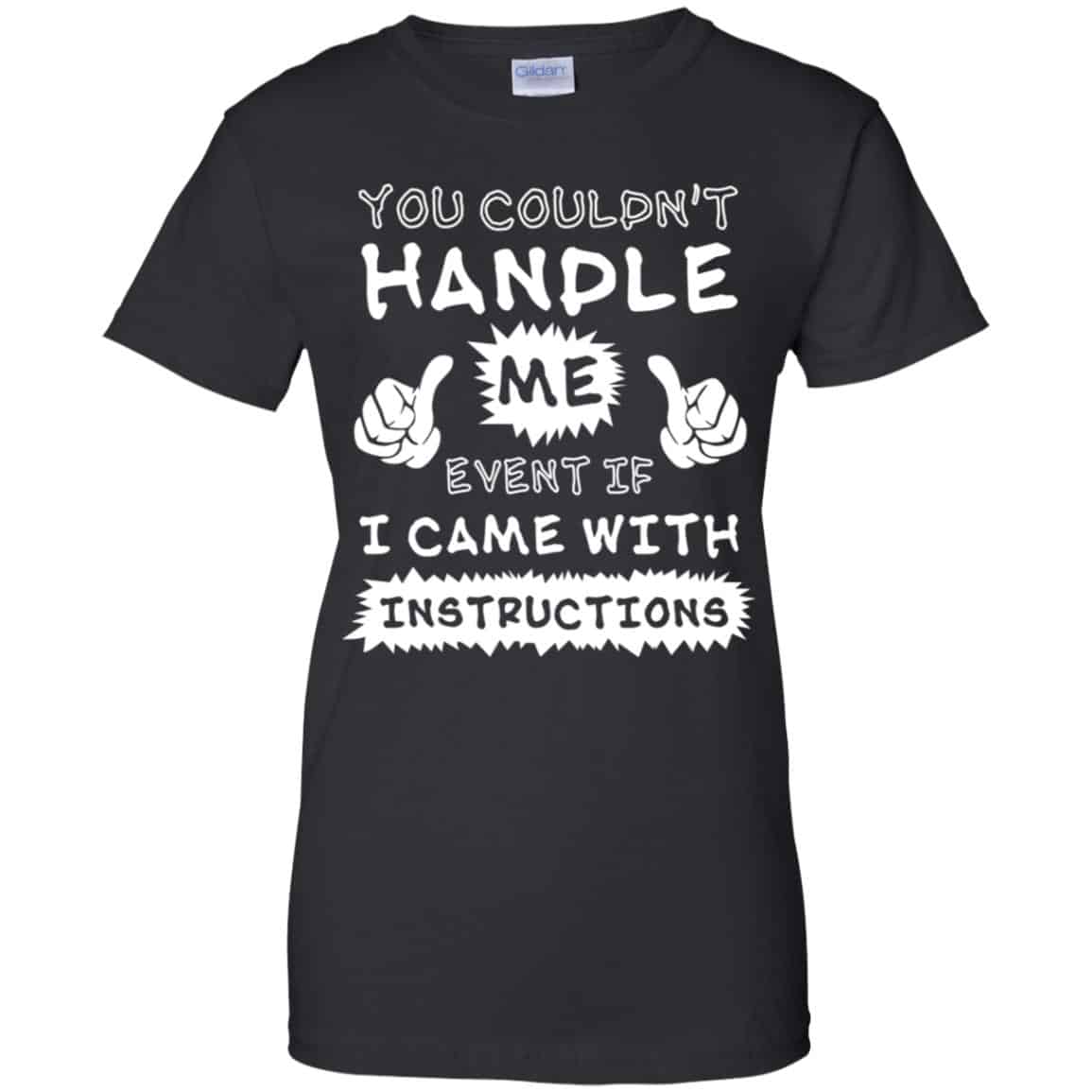 You Couldn’t Handle Me Event If I Came With Instructions Shirt, Hoodie, Tank