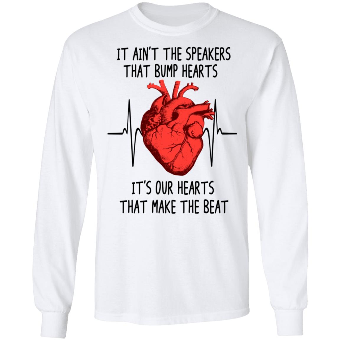 It Ain’t The Speakers That Bump Hearts It’s Our Hearts That Make The Beat Shirt, Hoodie, Tank