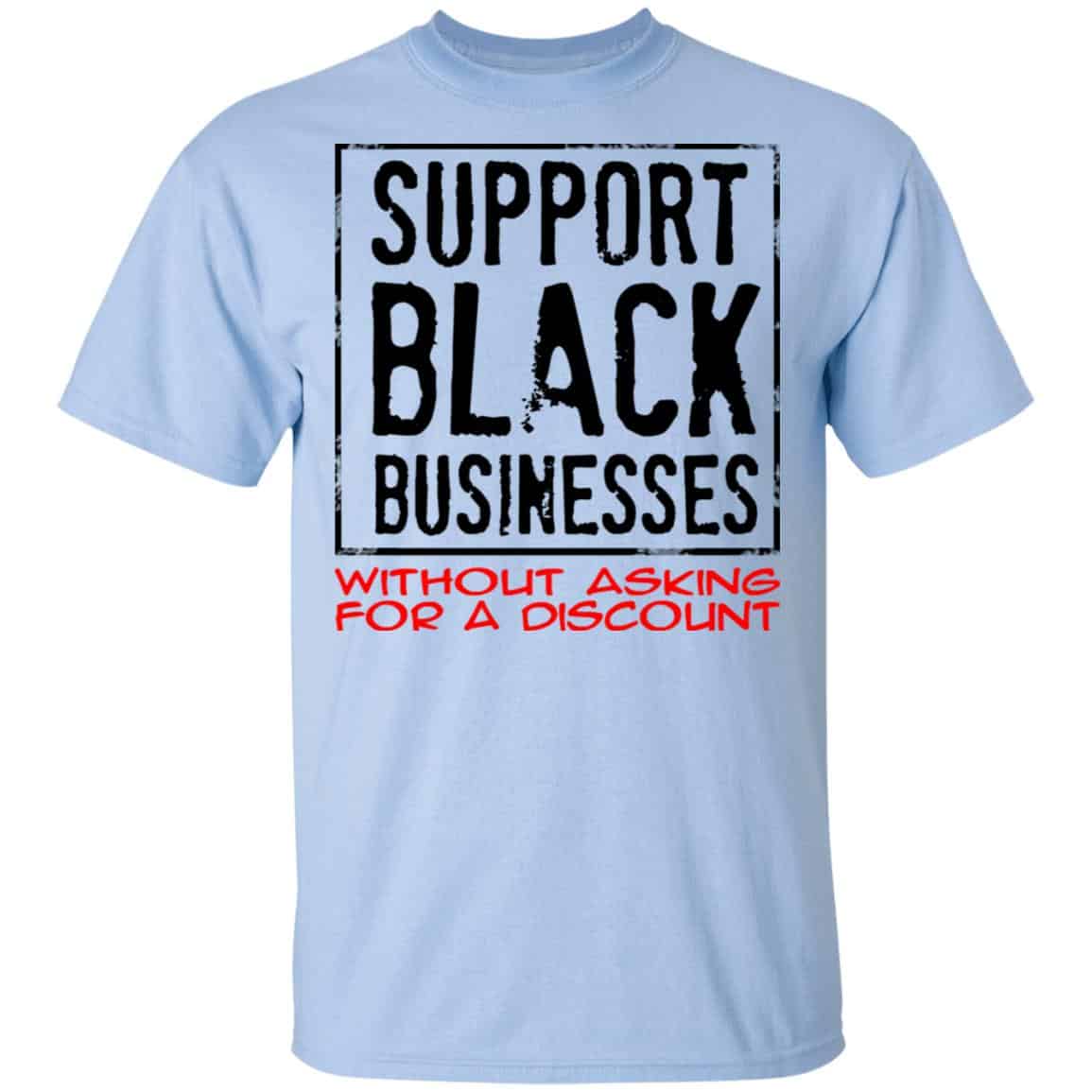 Support Black Businesses Without Asking For A Discount Shirt, Hoodie, Tank