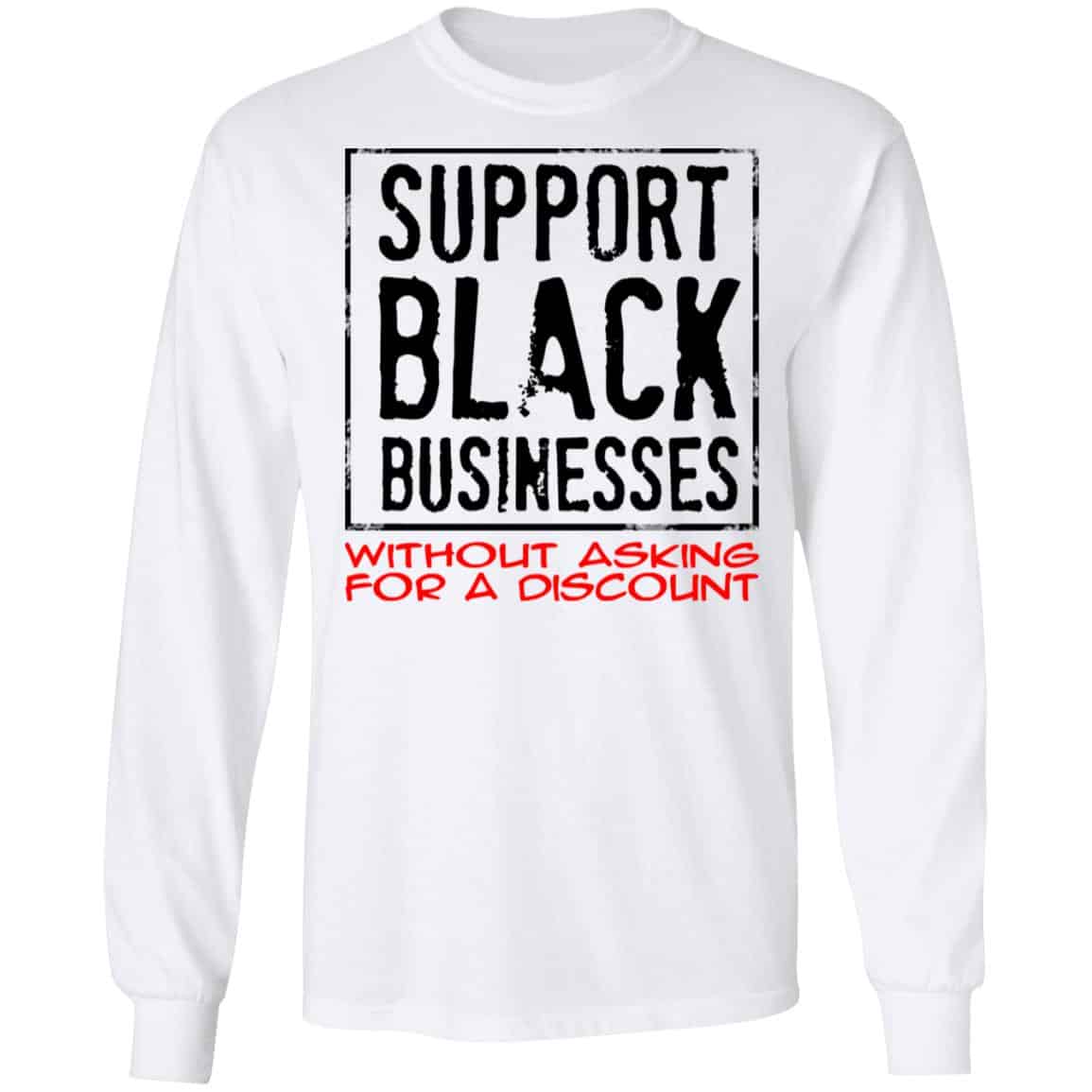 Support Black Businesses Without Asking For A Discount Shirt, Hoodie, Tank