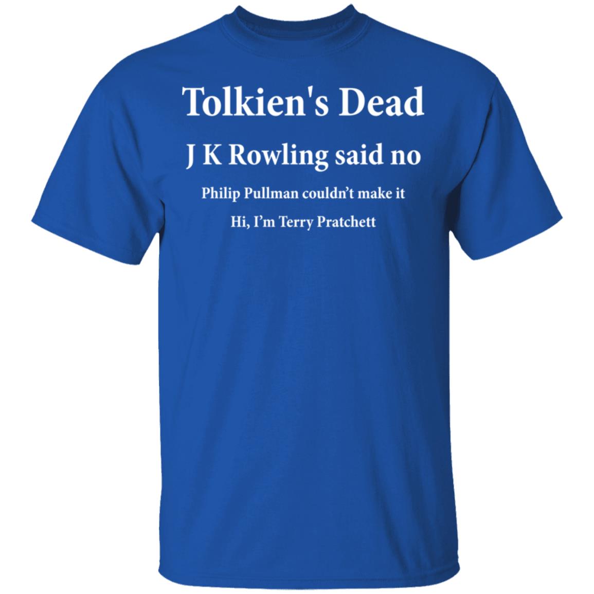 Tolkien’s Dead J K Rowling Said No Shirt, Hoodie, Tank