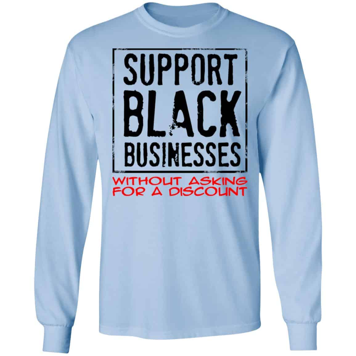 Support Black Businesses Without Asking For A Discount Shirt, Hoodie, Tank