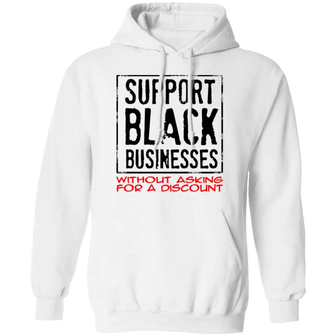 Support Black Businesses Without Asking For A Discount Shirt, Hoodie, Tank