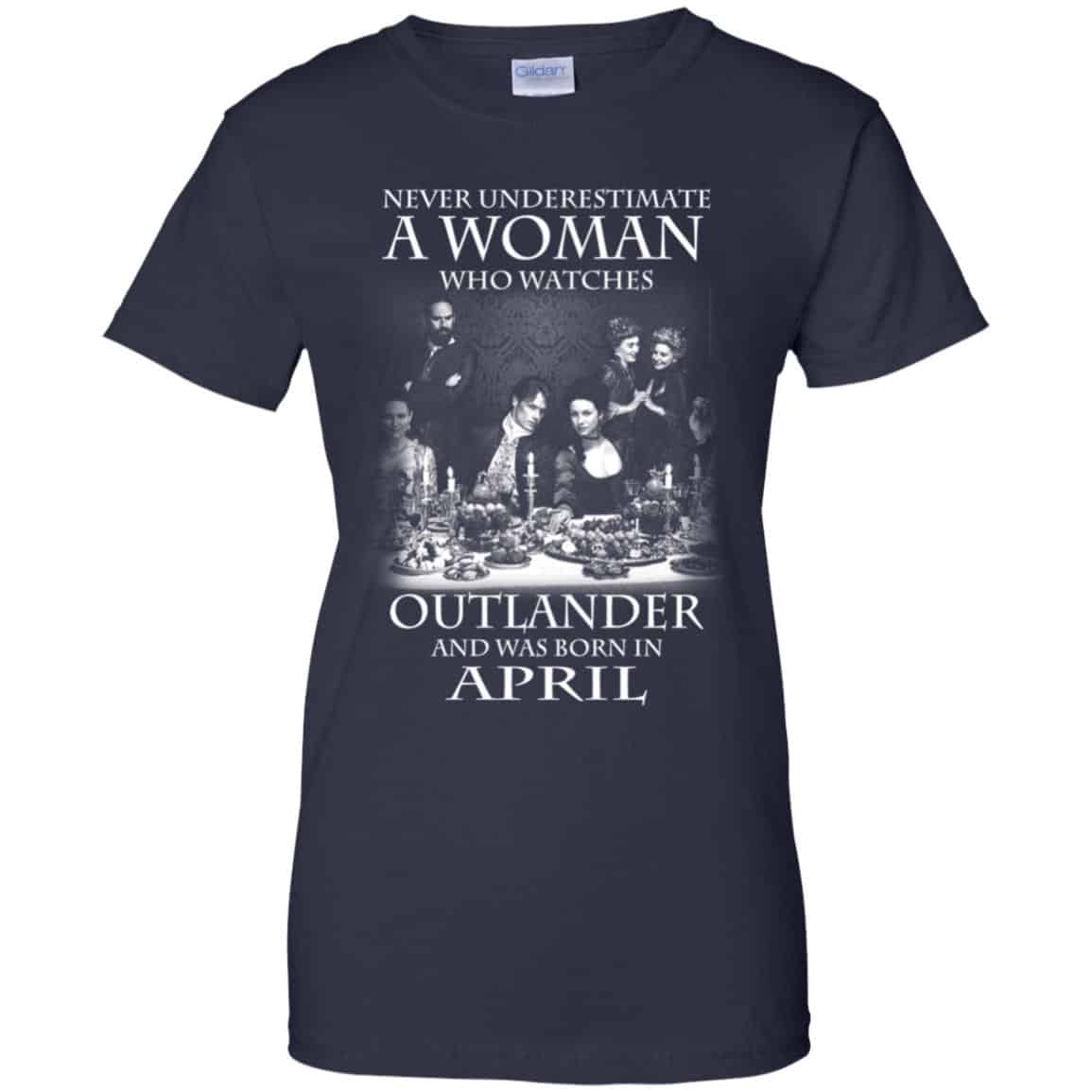 A Woman Who Watches Outlander And Was Born In April T-Shirts, Hoodie, Tank