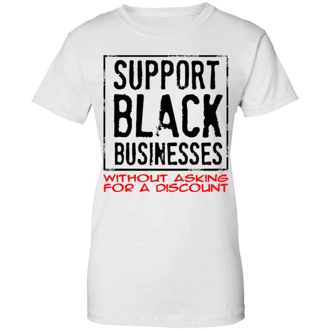 Support Black Businesses Without Asking For A Discount Shirt, Hoodie, Tank
