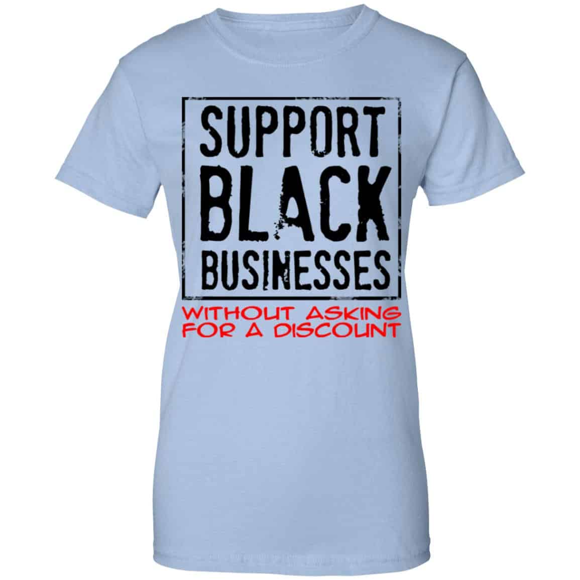 Support Black Businesses Without Asking For A Discount Shirt, Hoodie, Tank