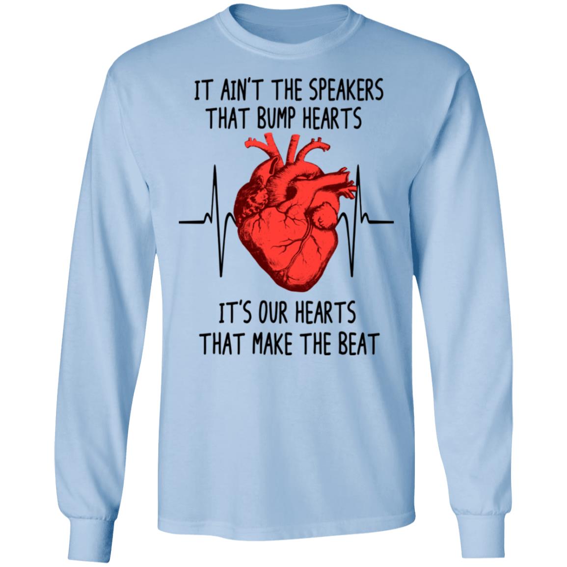 It Ain’t The Speakers That Bump Hearts It’s Our Hearts That Make The Beat Shirt, Hoodie, Tank